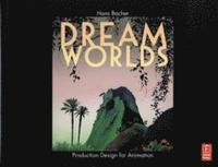 bokomslag Dream Worlds: Production Design for Animation