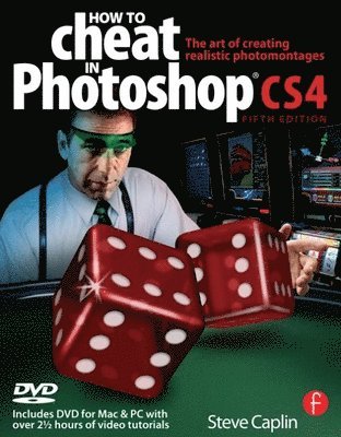 bokomslag How to Cheat in Photoshop CS4: The Art of Creating Photorealistic Montages, Book/DVD Package 5th Edition