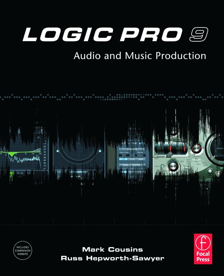 Mark Cousins, Russ Hepworth-Sawyer, UK) Cousins, Mark (Composer; Programmer; Engineer; and Senior Writer, Music Tech Magazine, London, UK.) Hepworth-Sawyer, Russ (Senior Lecturer at York St John University - Logic Pro 9, Häftad