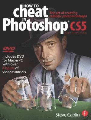 bokomslag How to Cheat in Photoshop CS5: The Art of Creating Realistic Photomontages Book/DVD Package