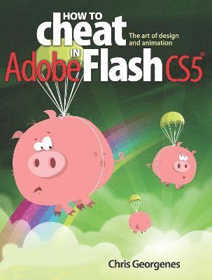 bokomslag How to Cheat in Adobe Flash CS5: The Art of Design and Animation Book/DVD Package