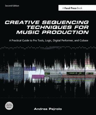 Creative Sequencing Techniques for Music Production, 2nd Edition 1