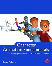 bokomslag Character Animation Fundamentals: Developing Skills for 2D and 3D Character Animation
