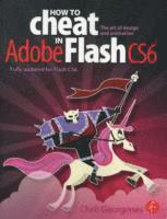 bokomslag How to Cheat in Adobe Flash CS6: The Art of Design and Animation