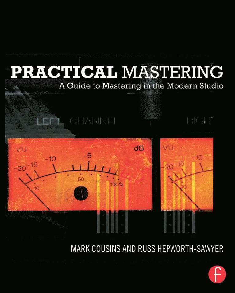 Practical Mastering: A Guide to Mastering in the Modern Studio 1