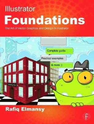 Illustrator Foundations: The Art of Vector Graphics, Design and Illustration in Illustrator 1