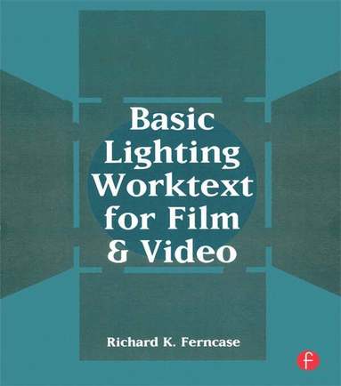 Richard Ferncase - Basic Lighting Worktext for Film and Video, Häftad