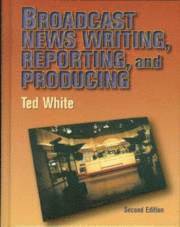 Broadcast News Writing, Reporting and Production 1