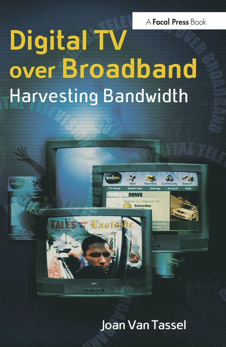 Joan Van Tassel, National University) Van Tassel, Joan (PhD Associate Professor, Joan van Tassel - Digital TV Over Broadband, Häftad