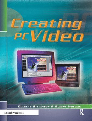 Douglas Stevenson, Robert Wolenik - Creating PC Video, Häftad