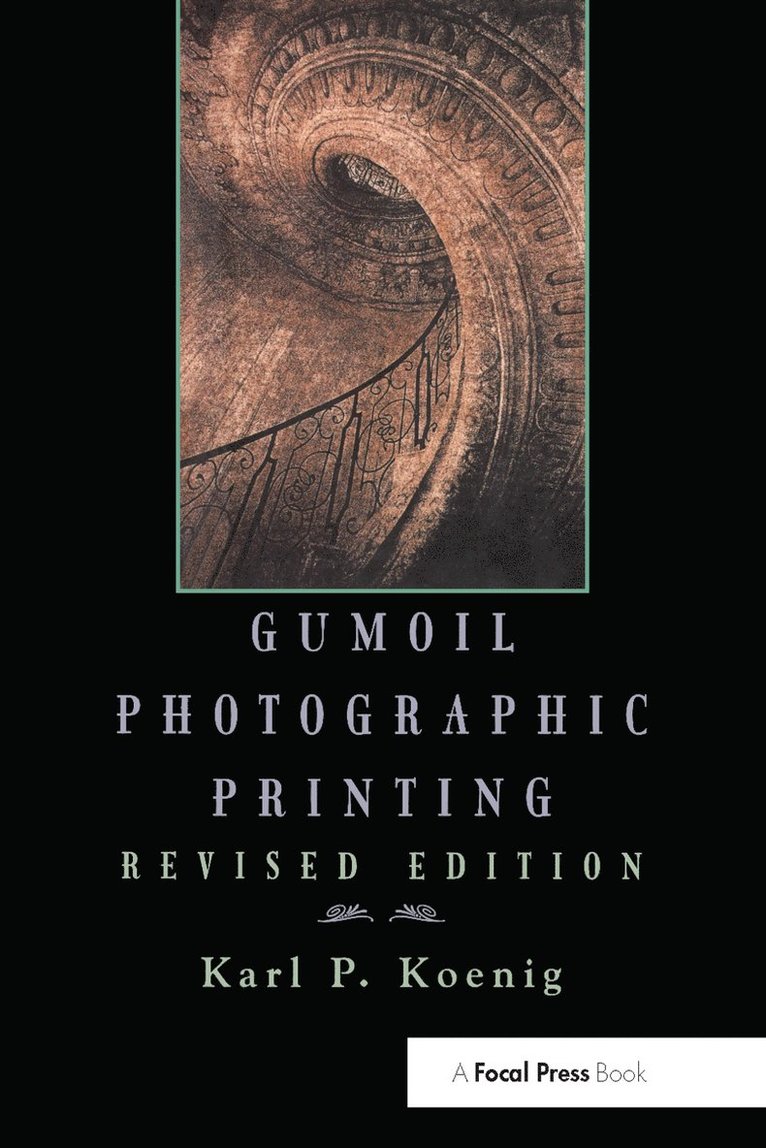 Karl Koenig - Gumoil Photographic Printing, Revised Edition, Häftad