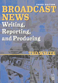 Broadcast News Writing, Reporting, and Producing 1