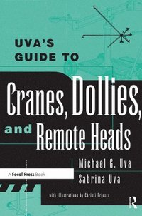 bokomslag Uva's Guide To Cranes, Dollies, and Remote Heads