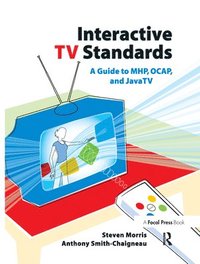 bokomslag Interactive TV Standards: A Guide to MHP, OCAP, & JavaTV