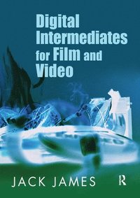 bokomslag Digital Intermediates for Film & Video