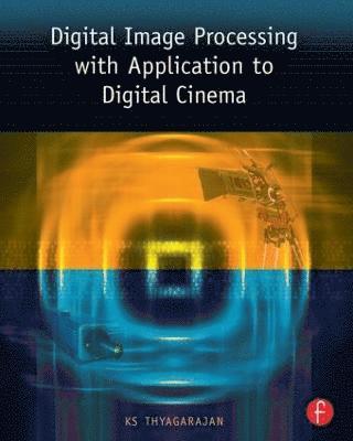 KS Thyagarajan, CA and professor at San Diego State University for twenty years) Thyagarajan, KS (Consulatant, Micro USA, San Diego, Ks Thyagarajan - Digital Image Processing with Application to Digital Cinema, Häftad