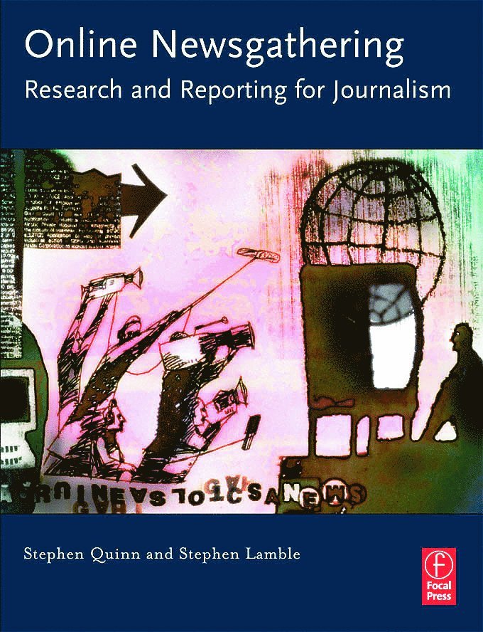 Stephen Quinn, Stephen Lamble, Australia.) Quinn, Stephen (Deakin University, University of the Sunshine Coast Australia) Lamble, Stephen (Head of School of Communication, Faculty of Arts and Social Sciences - Online Newsgathering: Research and Reporting for Journalism, Häftad