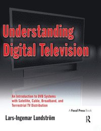 bokomslag Understanding Digital Television: An Introduction to DVB Systems with Satellite & Cable TV Distribution