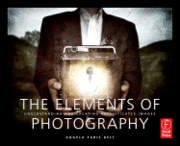 bokomslag The elements of photography : understanding and creating sophisticated