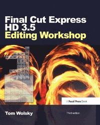 bokomslag Final Cut Express HD 3.5 Editing Workshop,Third Edition BK/DVD