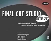 bokomslag Final Cut Studio On The Spot 3rd Edition