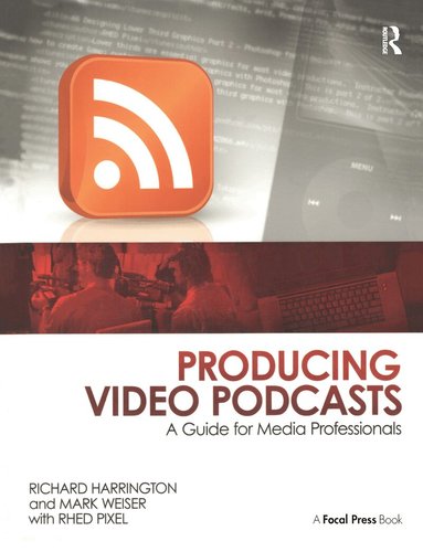 Richard Harrington, Mark Weiser - Producing Video Podcasts, Häftad