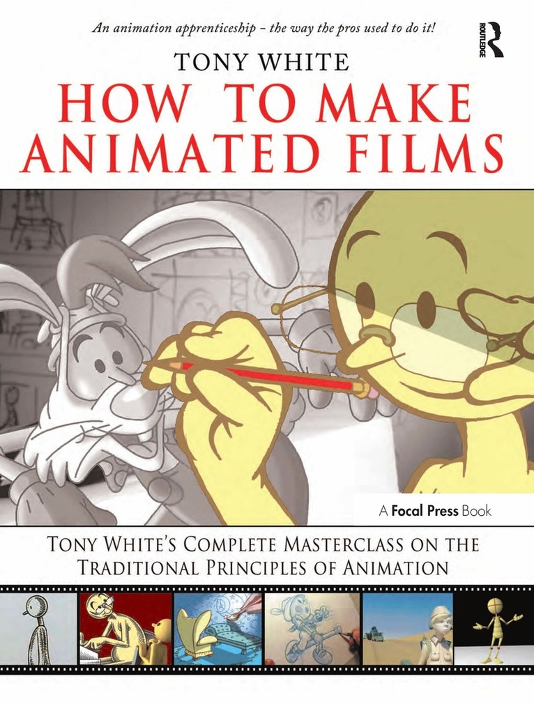 How To Make Animated Films, Tony White's Masterclass On The Traditional Principles Of Animation Book/CD Package 1