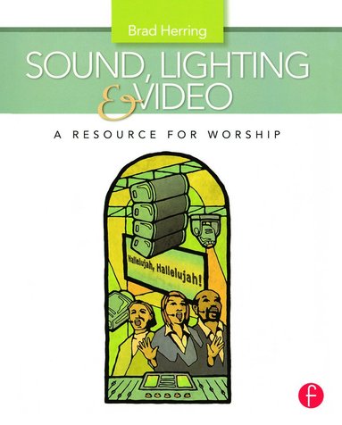 bokomslag Sound, Lighting and Video: A Resource for Worship