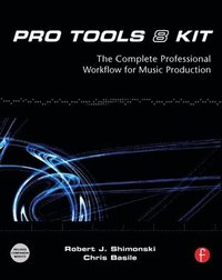 bokomslag Pro Tools 8 Kit: The Complete Professional Workflow For Music Production