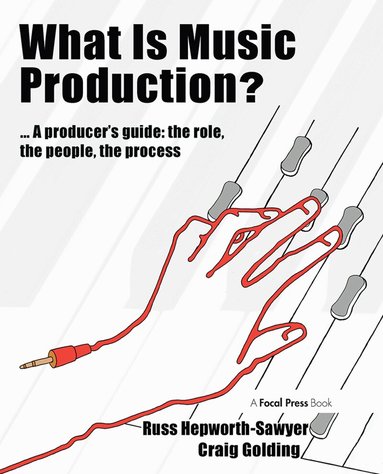 Russ Hepworth-Sawyer - What is Music Production?, Häftad