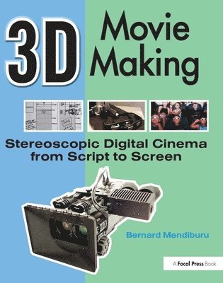 3D Movie Making: Stereoscopic Digital Cinema From Script To Screen Book/DVD Package 1