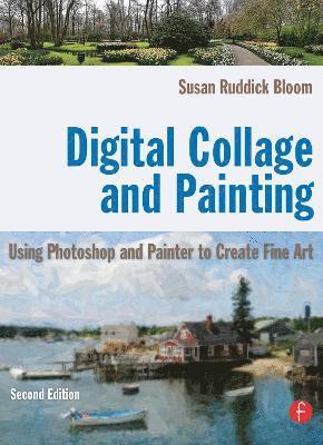 Digital Collage and Painting 2nd Edition 1