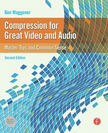 Ben Waggoner - Compression for Great Video and Audio, Häftad