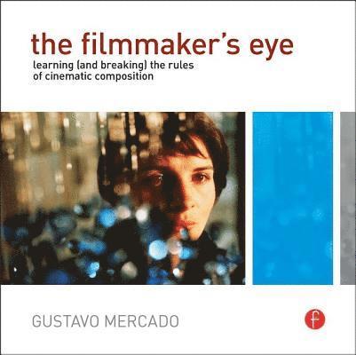 The Filmmaker's Eye: Learning (& Breaking) the Rules of Cinematic Composition 1