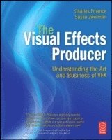 bokomslag The Visual Effects Producer: Understanding the Art and Business of VFX