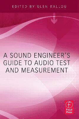 Glen Ballou - Sound Engineers Guide to Audio Test and Measurement, Häftad