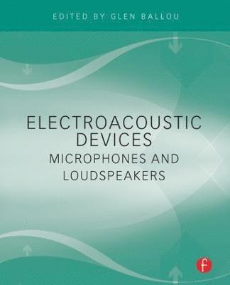 Glen Ballou, USA) Ballou, Glen (Ballou Associates, Guilford - Electroacoustic Devices: Microphones and Loudspeakers, Häftad