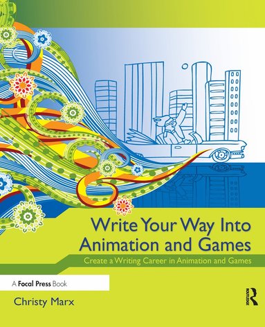 bokomslag Write Your Way into Animation and Games