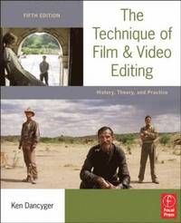 bokomslag The Technique of Film and Video Editing: History, Theory, and Practices 5th Revised Edition
