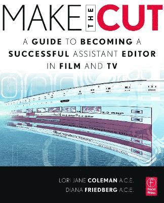 Make the Cut: A Guide to Becoming a Successful Assistant Editor in Film & TV 1