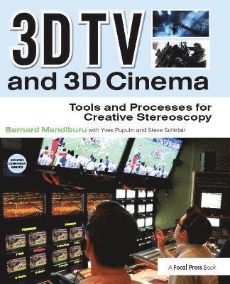 3D TV and 3D Cinema: Tools and Processes for Creative Stereoscophy 1