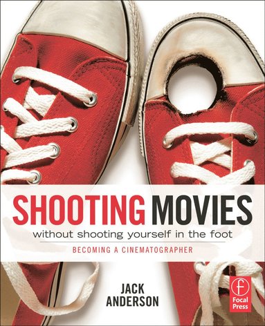 bokomslag Shooting Movies Without Shooting Yourself in the Foot