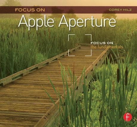 Corey Hilz - Focus On Apple Aperture, Häftad