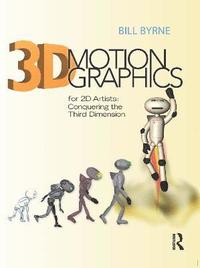 bokomslag 3D Motion Graphics for 2D Artists: Conquering the Third Dimension