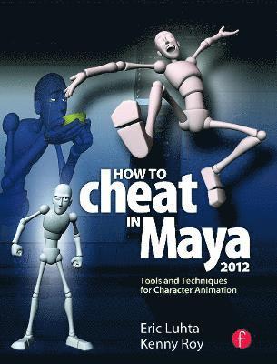 bokomslag How to Cheat in Maya 2012: Tools and Techniques for Character Animation