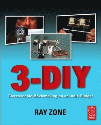 3-DIY: Stereoscopic Moviemaking on an Indie Budget 1