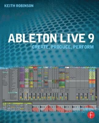 Ableton Live 9: Create, Produce, Perform 1