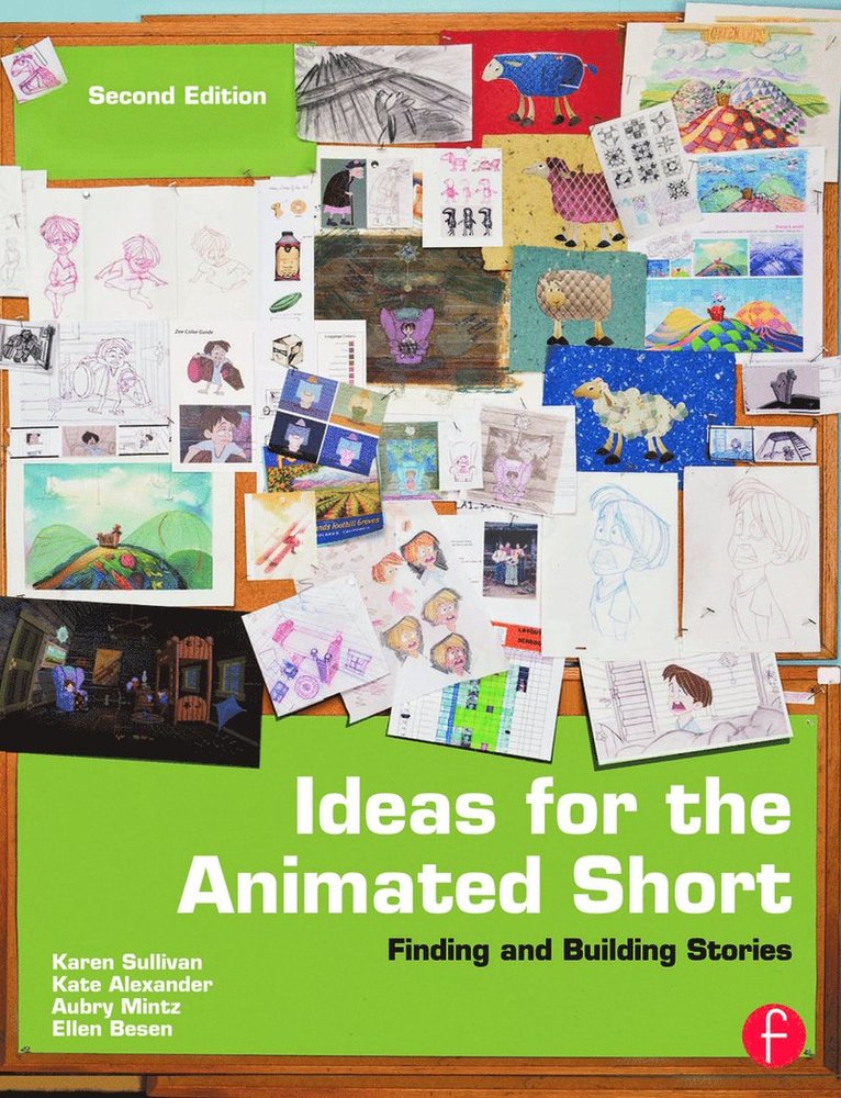 Karen Sullivan, Aubry Mintz, Kate Alexander, California State University Long Beach) Mintz, Aubry (Professor of Art, Illustration/Animation - Ideas for the Animated Short, Häftad