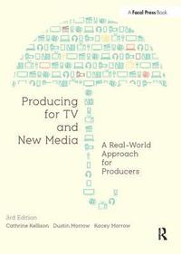 bokomslag Producing for TV and New Media: A Real-World Approach for Producters 3rd Edition