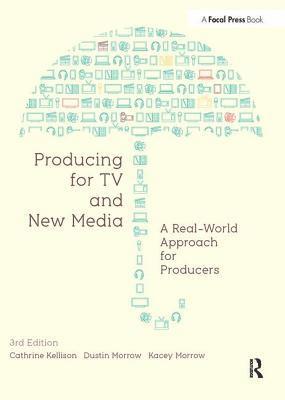 Producing for TV and New Media: A Real-World Approach for Producters 3rd Edition 1